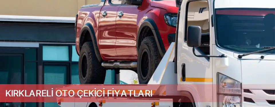 Kırklareli İli Oto Çekici Fiyatları